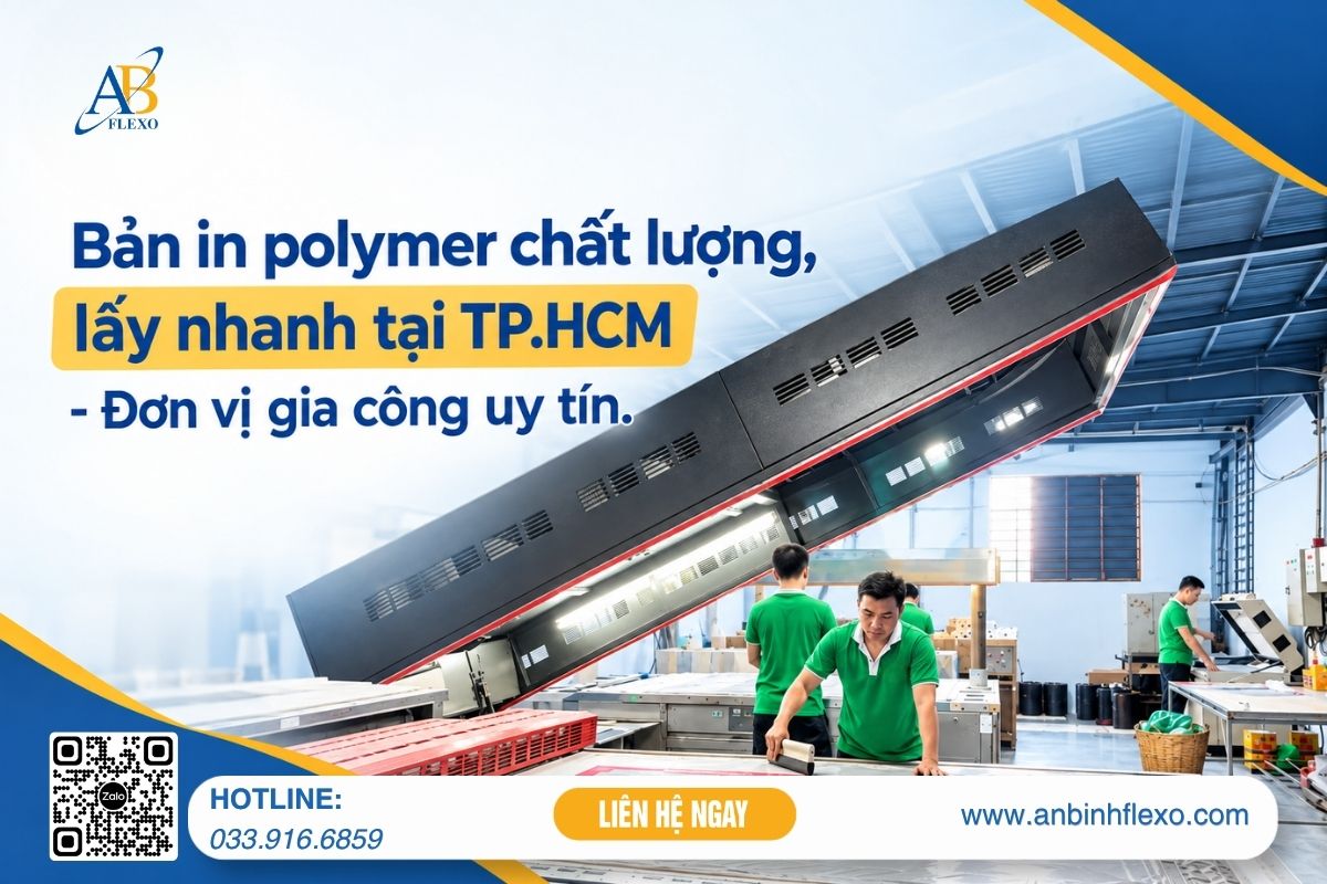 Bản In Polymer Chất Lượng, Lấy Nhanh Tại Tp.hcm Đơn Vị Gia Công Uy Tín